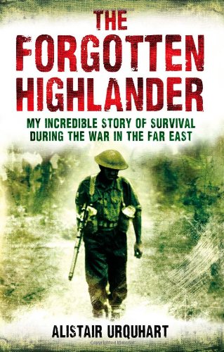 The Forgotten Highlander: WWII Survival Memoir - True Story of Far East War Prisoner | Inspiring War Biography & History Book for Adults