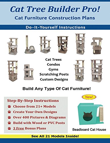 Cat Tree Builder Pro: DIY Cat Furniture Construction Plans for Indoor Cats - Build Custom Cat Towers, Condos & Scratching Posts for Your Home