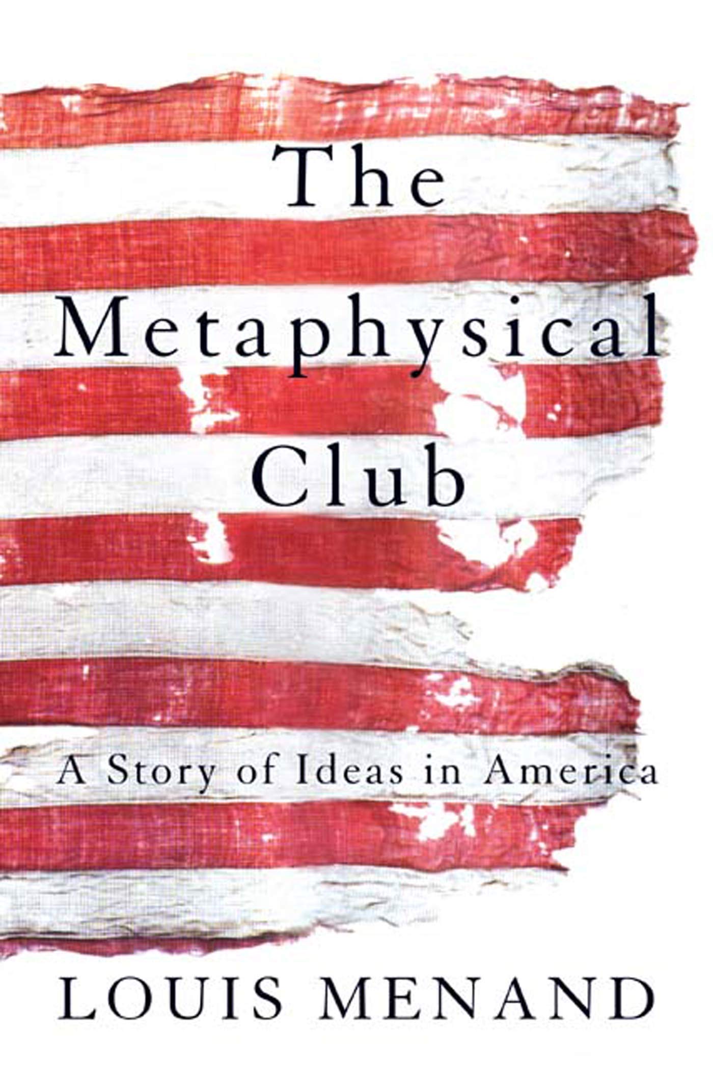 The Metaphysical Club: A Story of Ideas in America - Intellectual History Book for Philosophy & American Studies - Perfect for Students, Scholars & History Enthusiasts