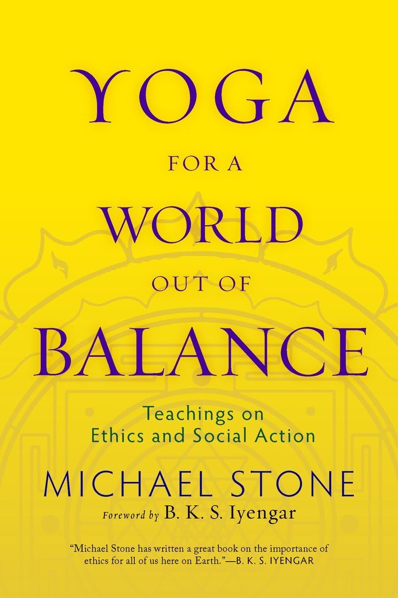 Yoga for a World Out of Balance: Ethical Teachings & Social Action Guide | Mindfulness Practice for Stress Relief & Social Change