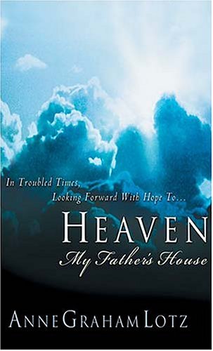 Heaven: My Father's House - Inspirational Christian Book About Eternal Life & God's Promise - Perfect for Bible Study, Grief Comfort & Spiritual Growth