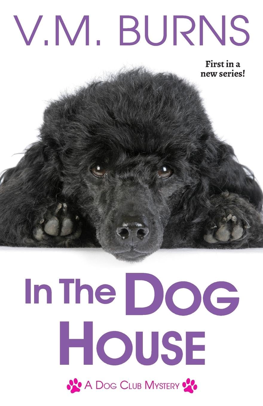 In the Dog House (A Dog Club Mystery) - Cozy Canine Detective Novel for Mystery Lovers | Perfect for Book Clubs & Dog-Themed Reading