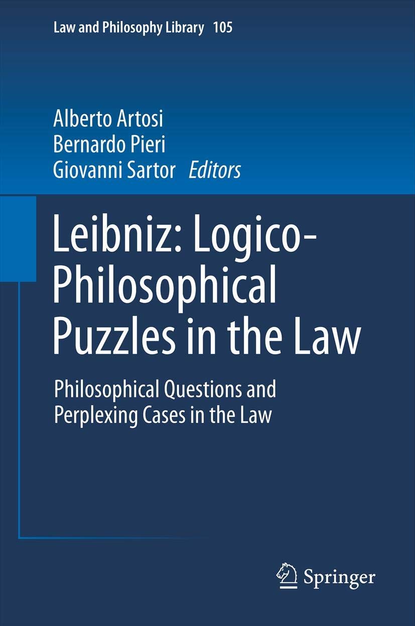 Leibniz: Logico-Philosophical Puzzles in Law - Philosophical Questions & Perplexing Legal Cases | Law and Philosophy Library Vol.105 | For Legal Scholars, Philosophy Students & Law Professionals