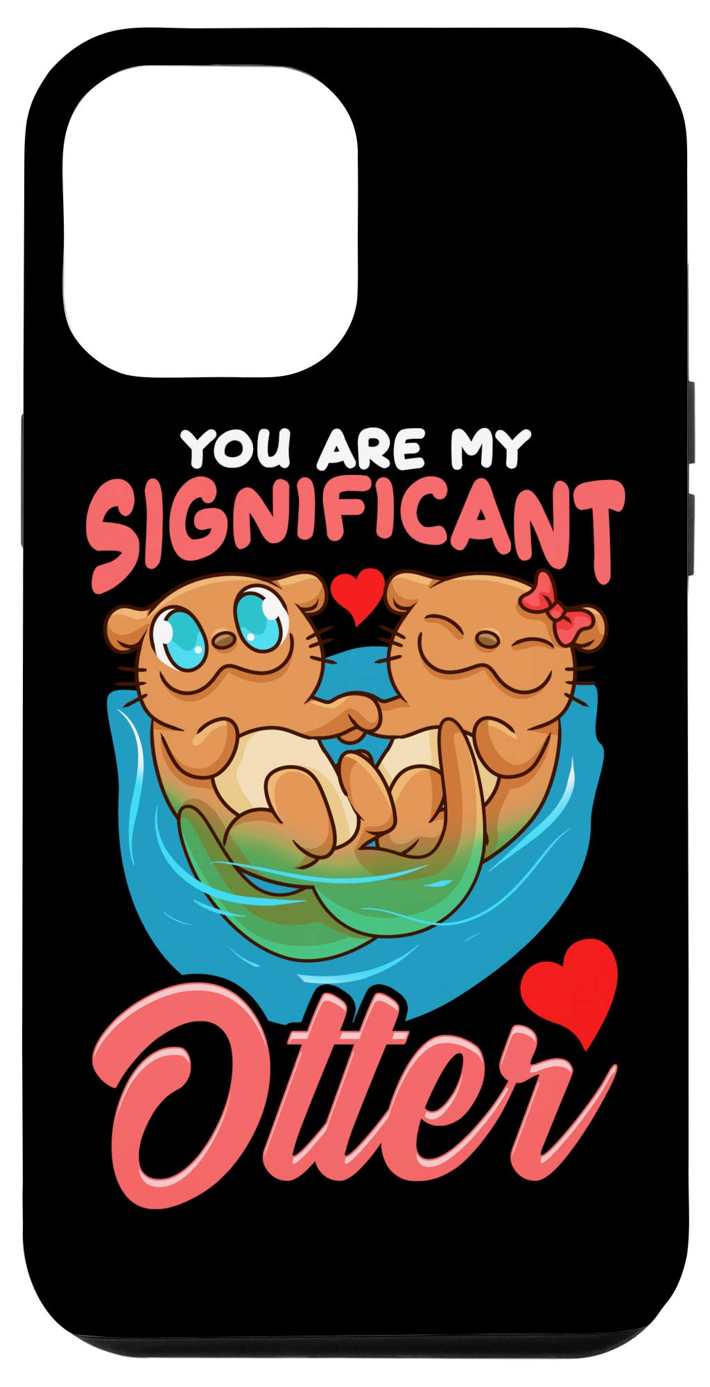 iPhone 12 Pro Max Case - Cute 'You Are My Significant Otter' Romantic Pun Design | Durable Protective Phone Cover for Daily Use, Travel & Gifts