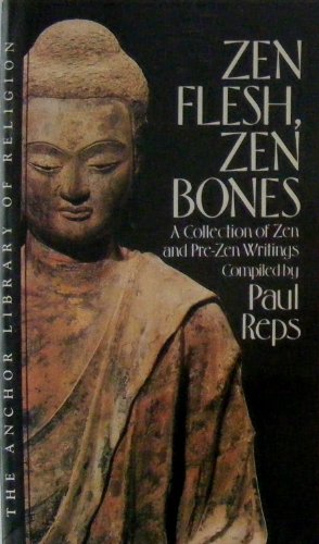 Zen Flesh, Zen Bones - Classic Zen Wisdom Collection | Ancient Buddhist Teachings & Koans | Perfect for Meditation, Mindfulness Practice & Spiritual Growth