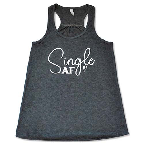 Single AF Shirt - Trendy Graphic Tee for Women & Men | Casual Streetwear, Funny Slogan T-Shirt | Perfect for Parties, Outings & Everyday Wear