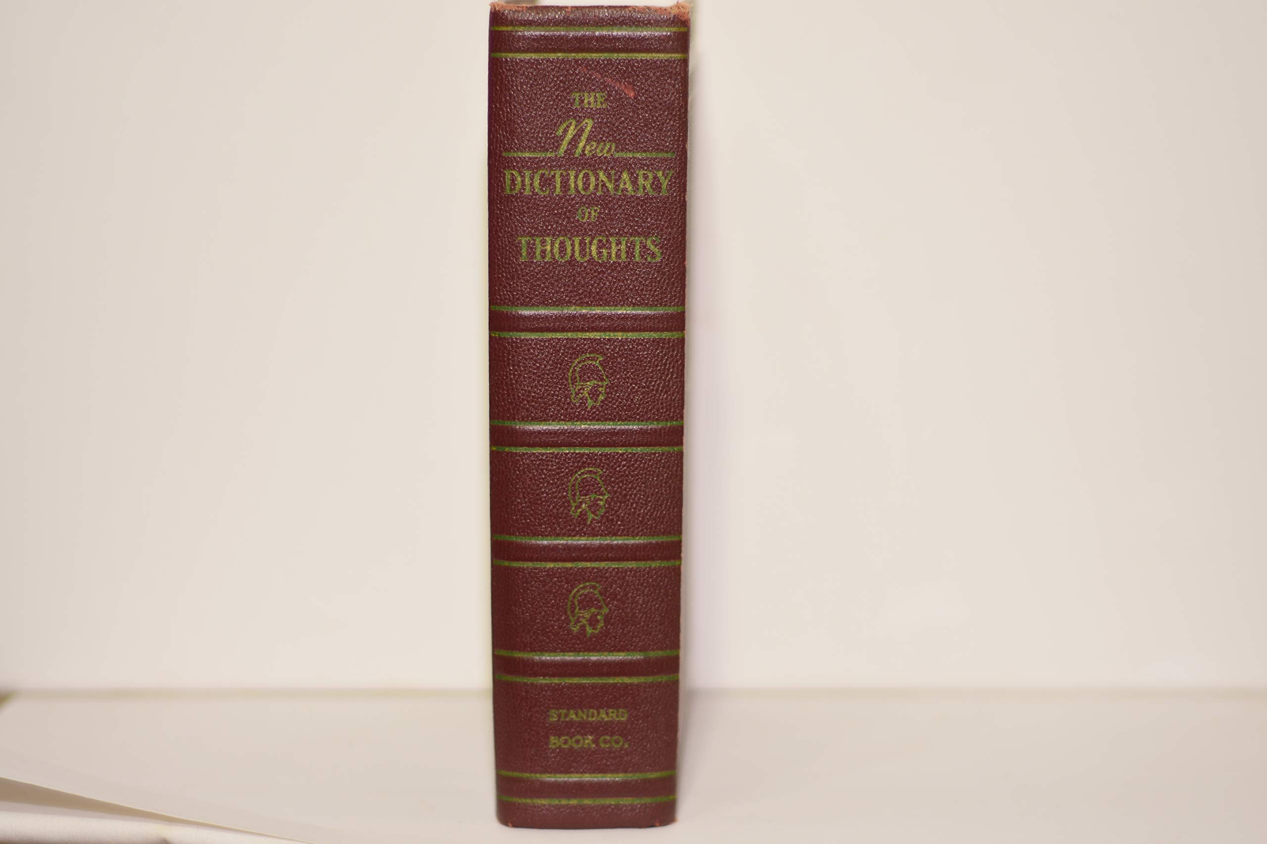 The New Dictionary of Thoughts: A Cyclopedia of Quotations from Ancient & Modern Authors - Alphabetically Arranged for Writers, Speakers & Book Lovers - Perfect for Research, Inspiration & Gift Giving