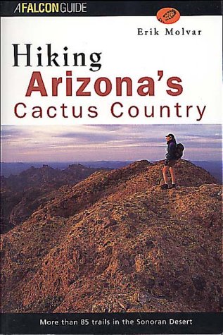 Hiking Arizona's Cactus Country - Falcon Guide | Best Trails for Desert Adventures & Outdoor Exploration | Perfect for Nature Lovers and Hiking Enthusiasts
