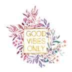 Good Vibes Only