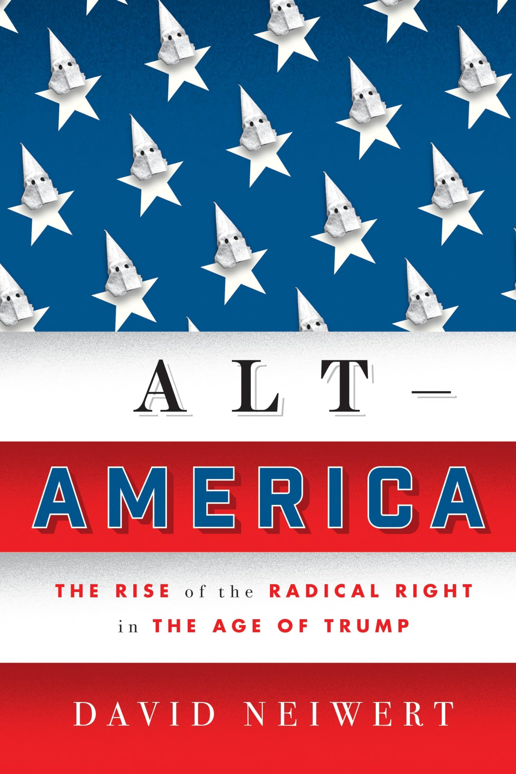 Alt-America: The Rise of the Radical Right in the Age of Trump | Political History Book | Explore Modern US Conservatism & Populism Trends | Perfect for Political Science Students & History Enthusiasts