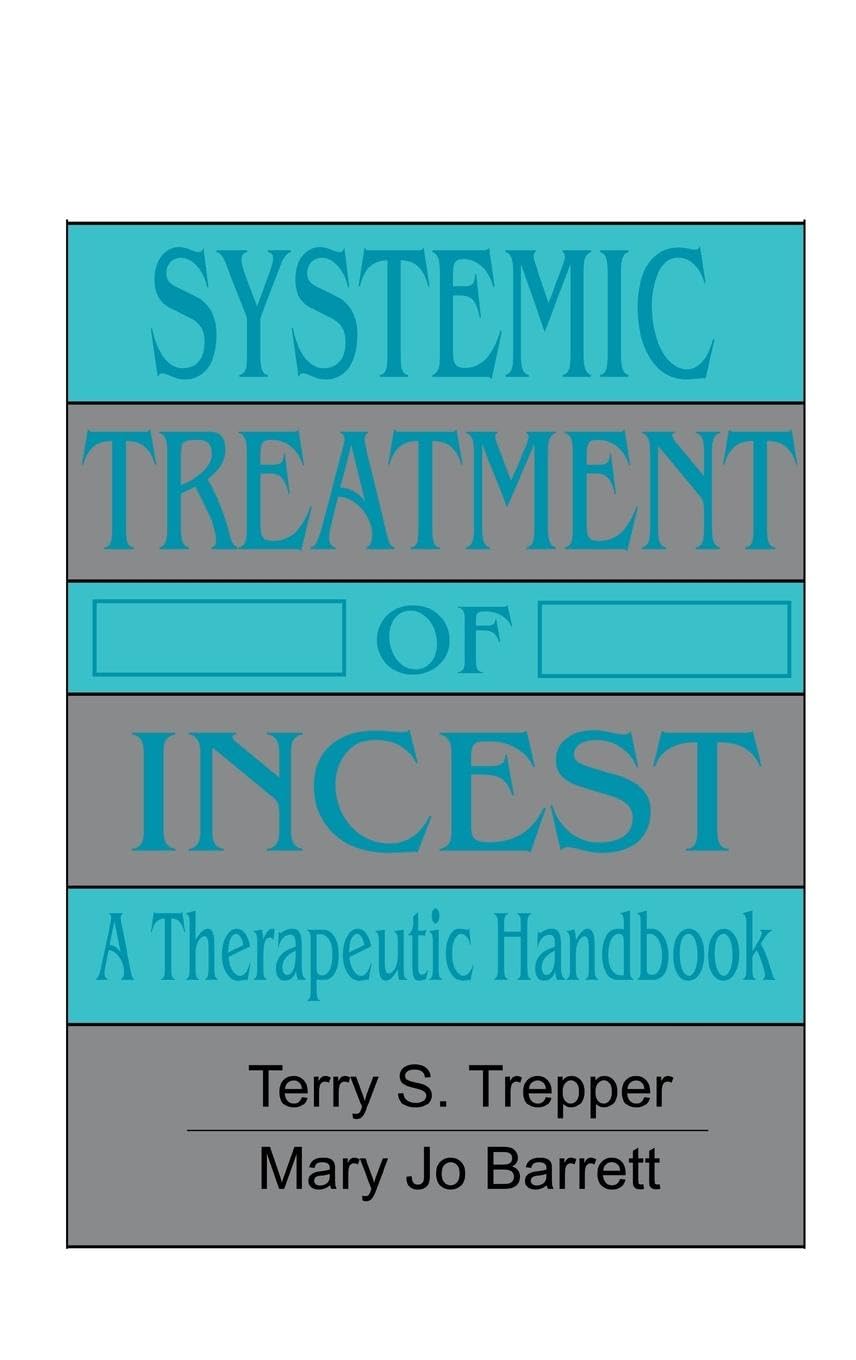 Systemic Treatment of Incest: Trauma Therapy for Family Abuse Victims - Psychosocial Stress Series | Essential Guide for Therapists & Counselors Working with Incest Survivors