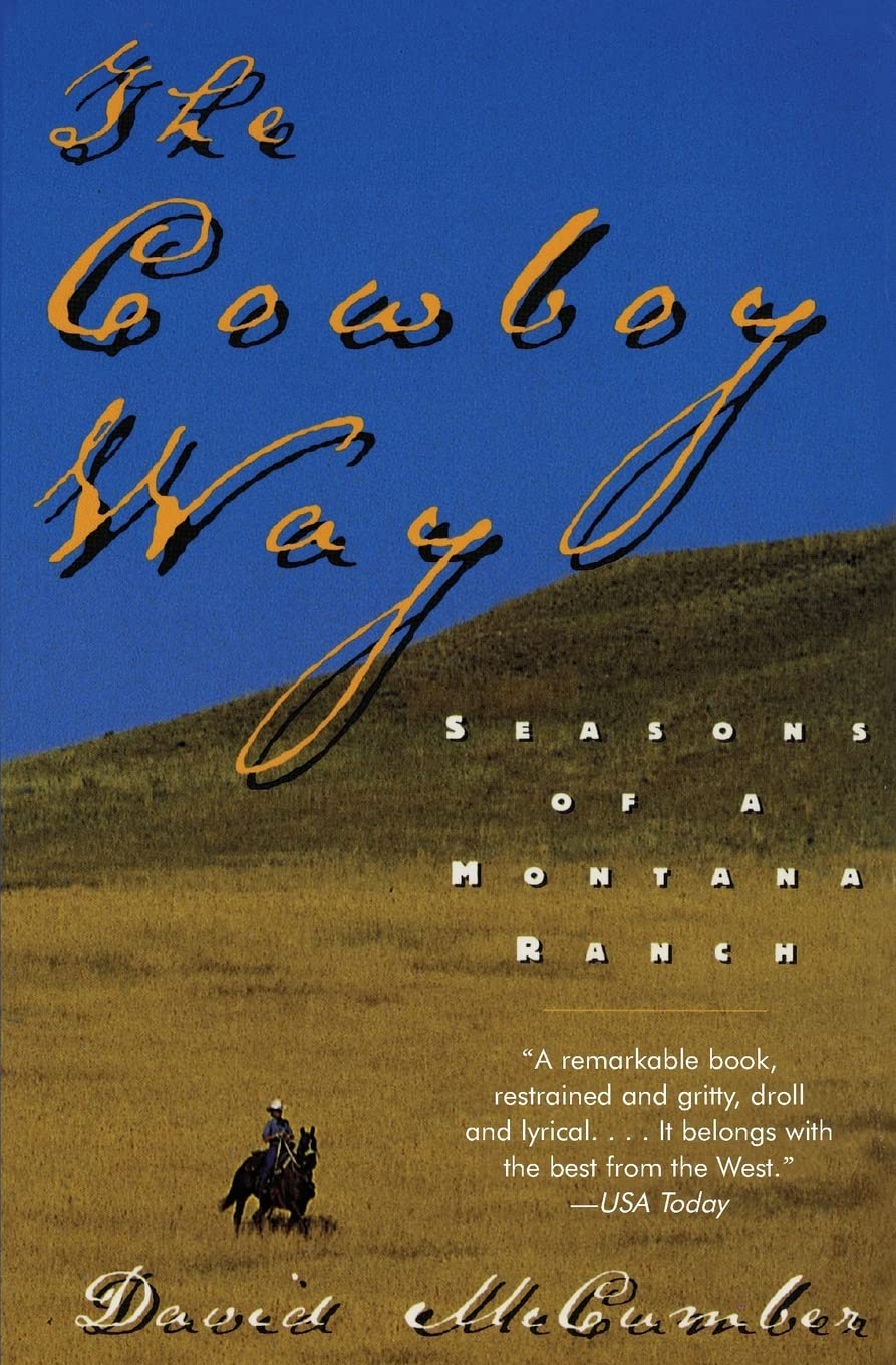 The Cowboy Way: Seasons of a Montana Ranch - Authentic Western Lifestyle & Ranch Stories for Outdoor Enthusiasts and Nature Lovers