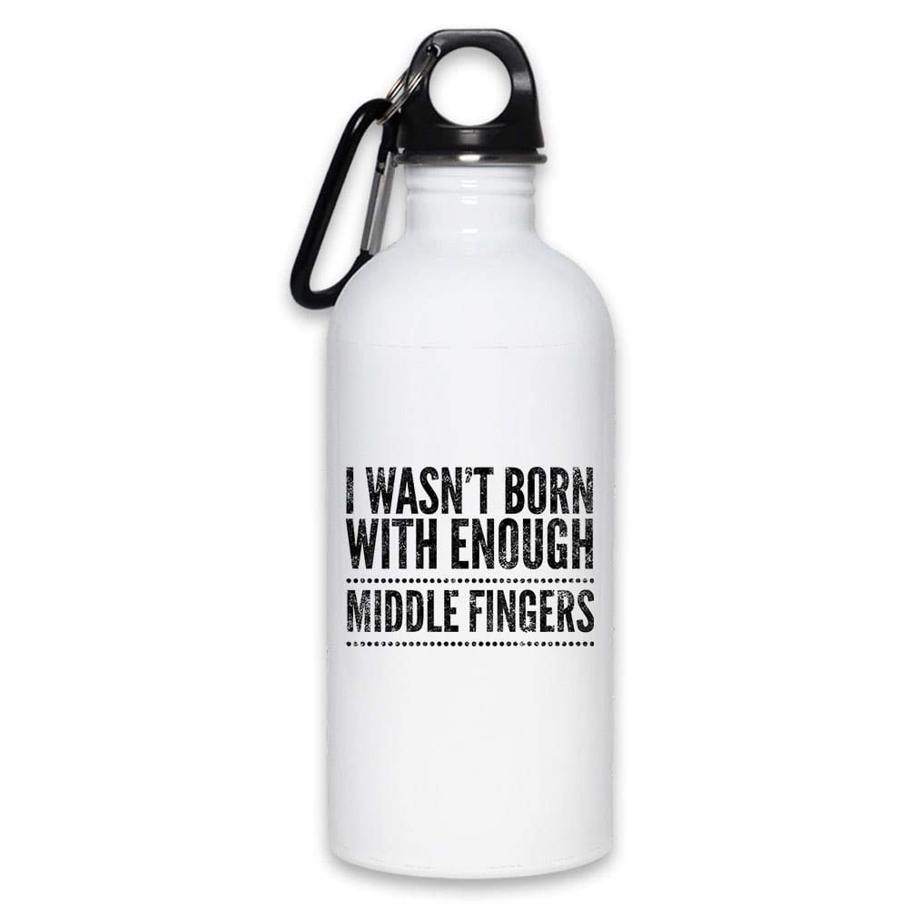 Funny Insult Water Bottle 20oz - 'I Wasn't Born With Enough Middle Fingers' Sarcastic Quote - Perfect for Office, Gym & Protest Use