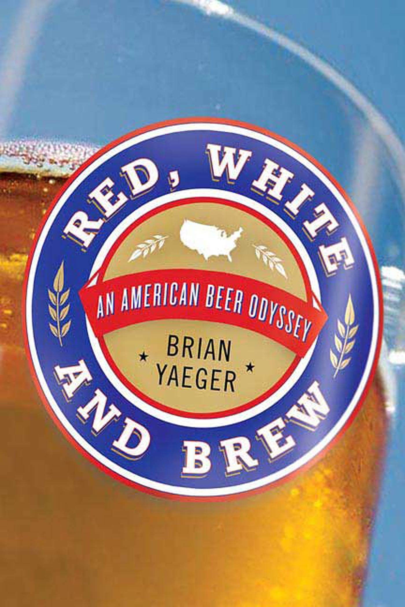 Red, White, and Brew: An American Craft Beer Journey - Perfect for Beer Lovers, Home Brewing Enthusiasts & American Beer Culture Exploration