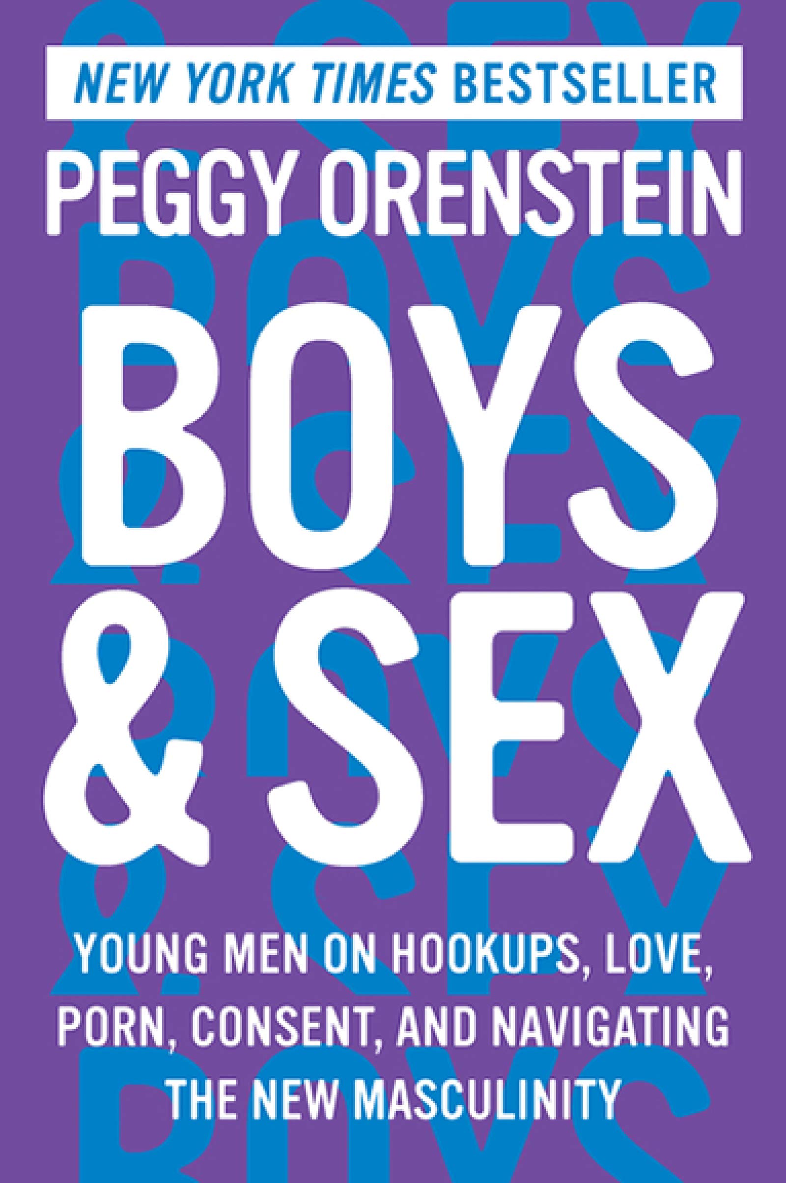 Boys & Sex: Young Men on Hookups, Love, Porn, Consent & Modern Masculinity | Guide for Parents & Educators | Teen Dating & Relationships Book