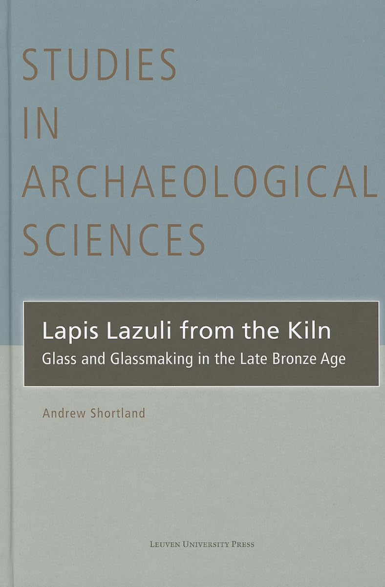 Lapis Lazuli from the Kiln: Ancient Glassmaking Techniques in Late Bronze Age - Archaeological Science Study | Perfect for Historians, Archaeologists & Art Collectors