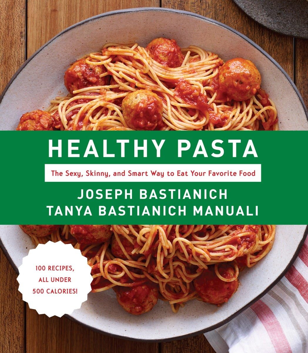 Healthy Pasta Cookbook: Delicious Low-Calorie Recipes for Weight Loss & Wellness | Perfect for Keto, Vegan & Gluten-Free Diets | Easy Meals for Busy Weeknights & Family Dinners