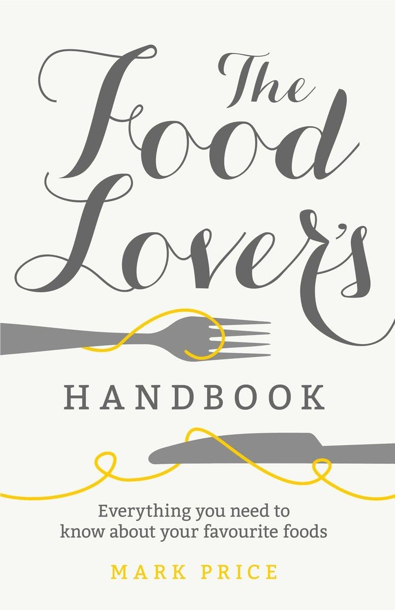 The Ultimate Food Lover's Handbook - Essential Cooking Guide & Recipe Collection for Home Chefs | Perfect for Meal Planning, Dinner Parties & Culinary Inspiration