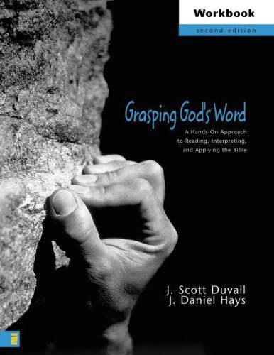 Grasping God's Word Workbook by J. Scott Duvall - Practical Bible Study Guide for Reading, Interpreting & Applying Scripture | Perfect for Personal Devotion & Small Group Bible Studies
