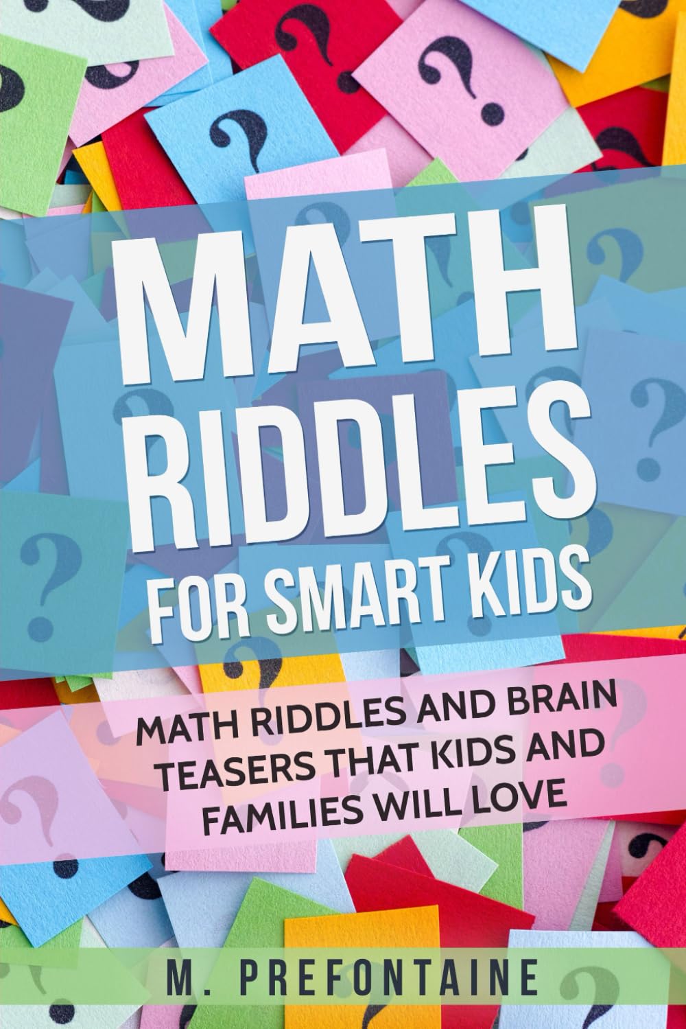 Math Riddles for Smart Kids: Fun Brain Teasers & Challenging Puzzles for Children and Families - Perfect for Homeschooling, Road Trips & Family Game Nights (Educational Thinking Books for Kids)