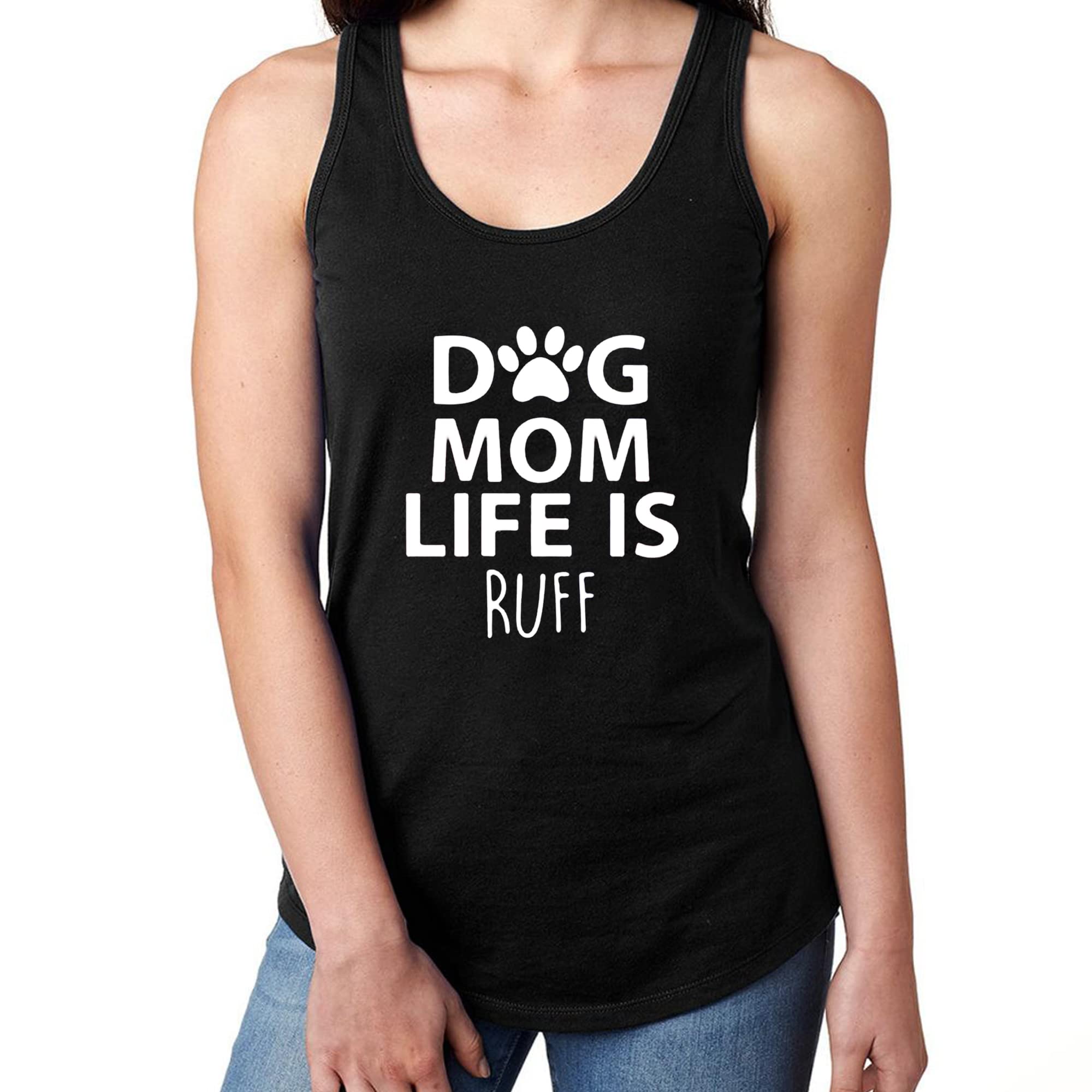 Funny Dog Mom Life is Ruff Gym Workout Tank Top for Women - Racerback Fitness Shirt for Running, Yoga & Casual Wear