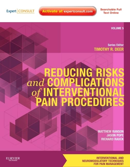 Interventional Pain Management Techniques: Reducing Risks & Complications (Volume 5) - Essential Guide for Pain Specialists & Clinicians | Pain Relief Procedures & Neuromodulatory Therapies