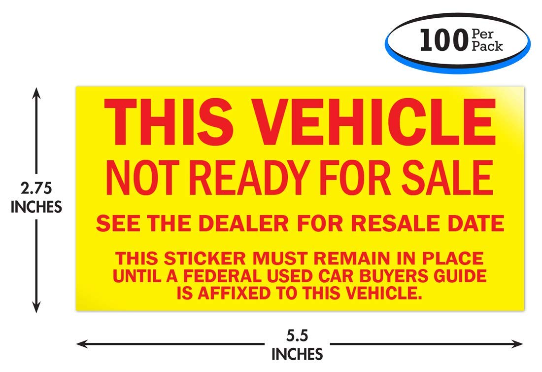 Vehicle Not Ready for Sale Stickers - Yellow - 100 Pack | High Visibility Warning Labels for Auto Dealerships & Car Lots