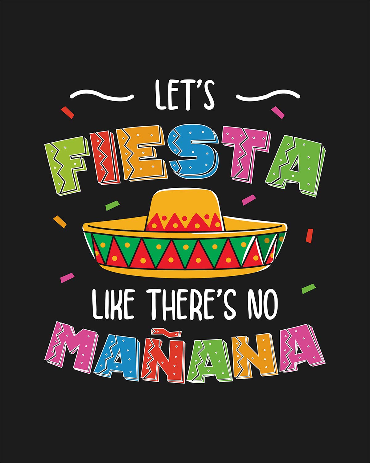 Govivo Let's Fiesta Like There's No Mañana - Black Background Wall Art Print - 32x40 Unframed Canvas Artwork - Perfect for Living Room, Bedroom, or Office Decor