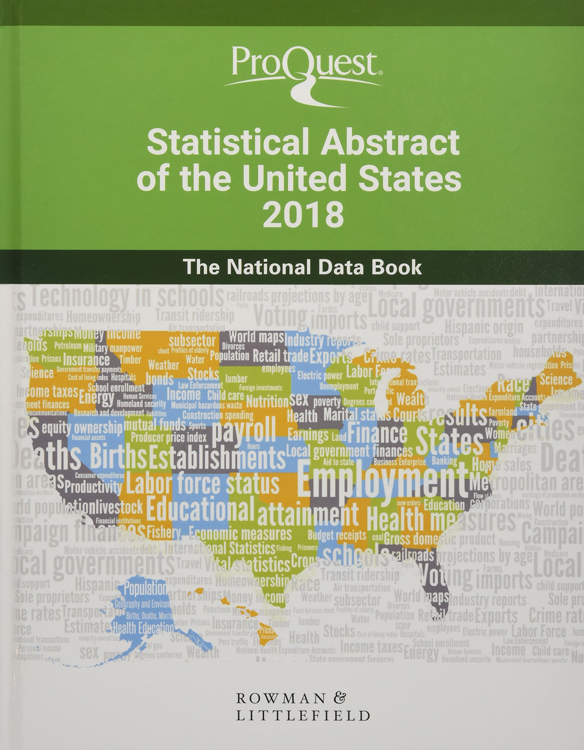 ProQuest Statistical Abstract of the United States 2018: The National Data Book | Comprehensive US Statistics & Demographics for Research, Business & Academic Studies