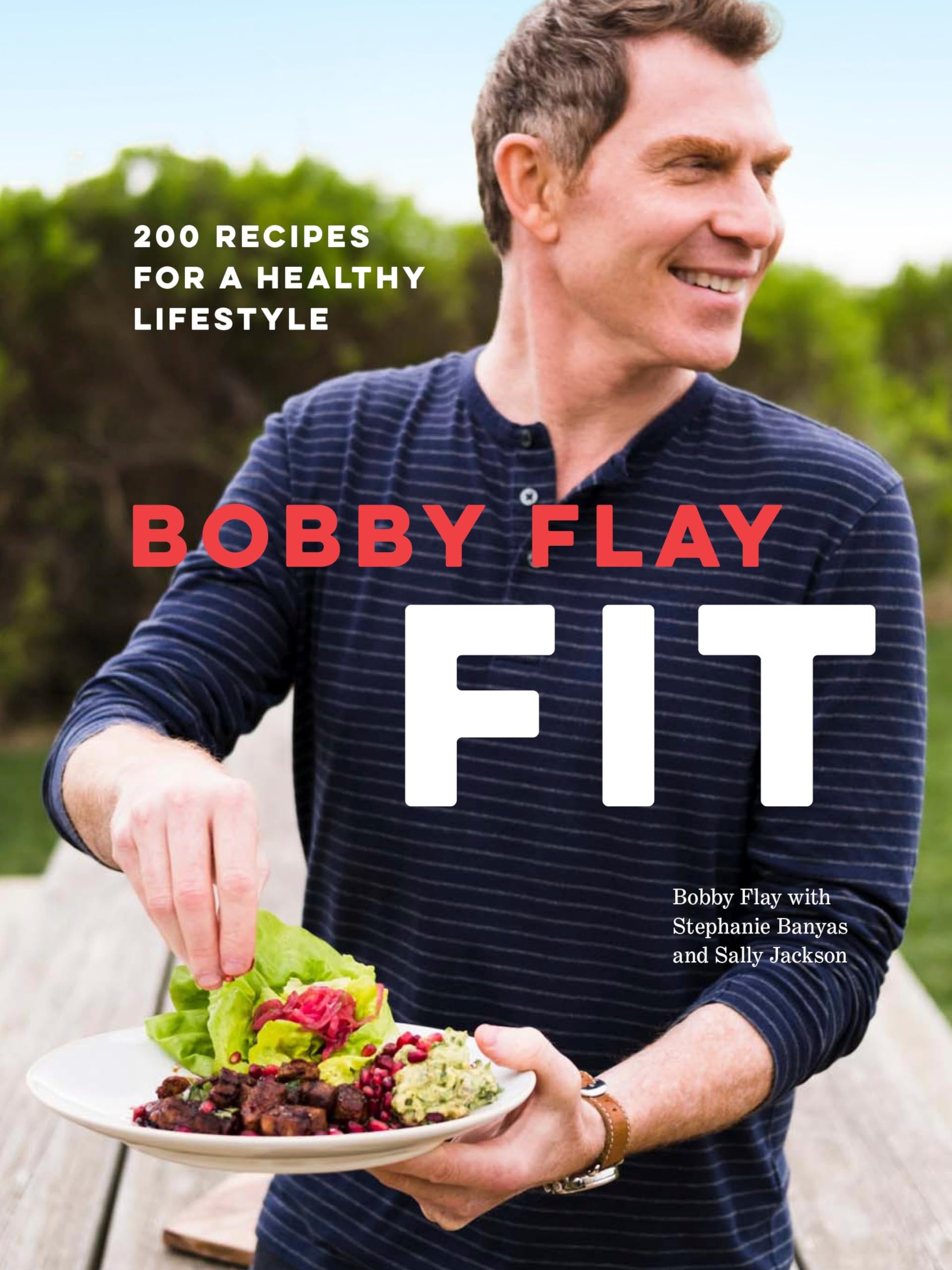 Bobby Flay Fit: 200 Healthy Recipes Cookbook for Weight Loss & Balanced Diet - Perfect for Home Cooking, Meal Prep & Healthy Lifestyle