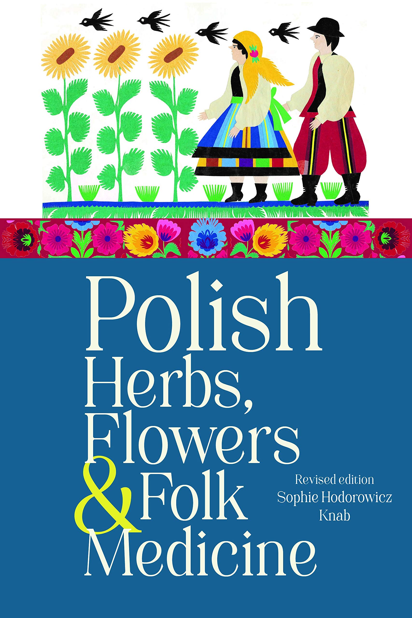 Polish Herbs, Flowers & Folk Medicine: Revised Edition - Traditional Remedies & Natural Healing for Home Wellness