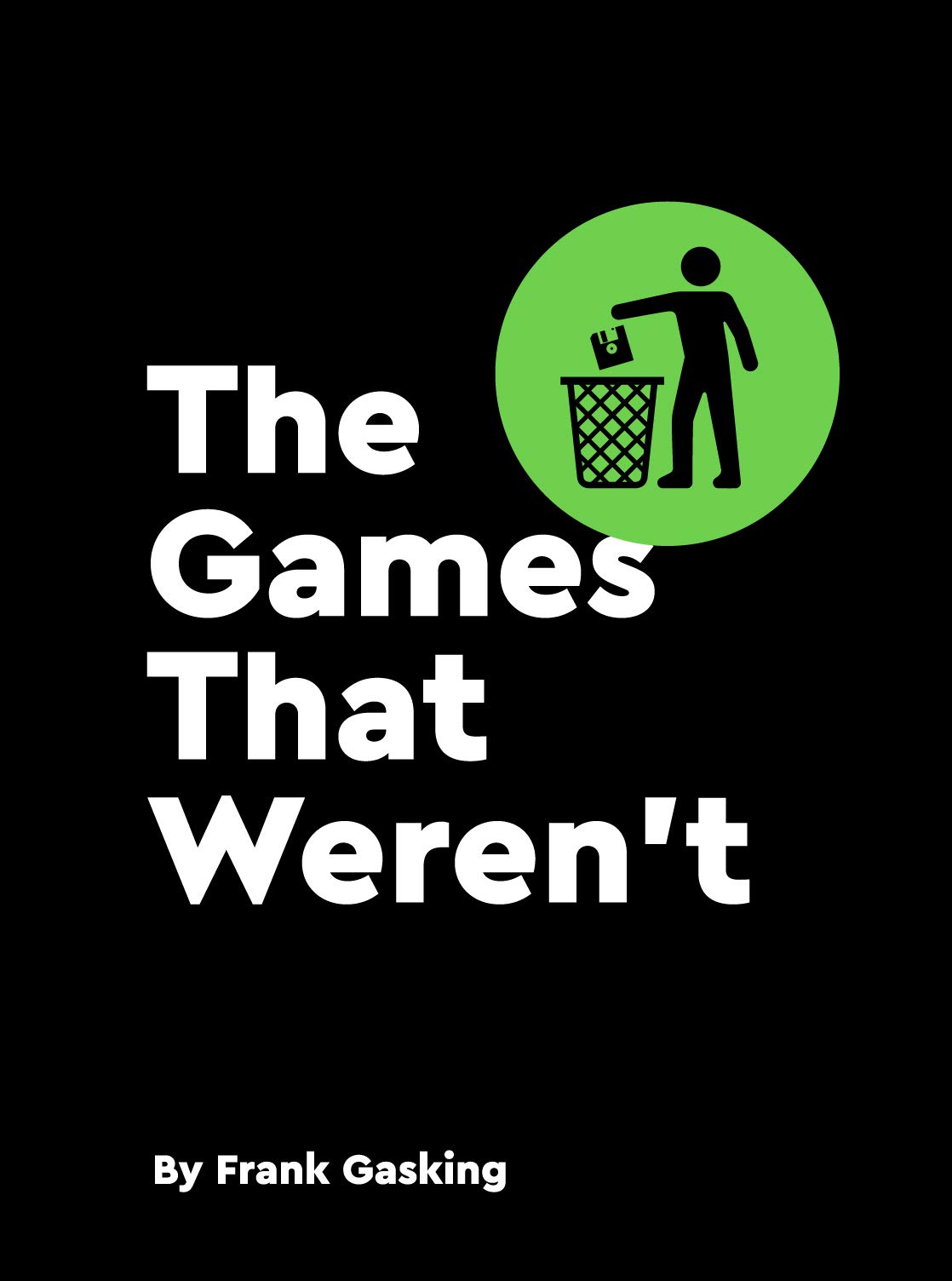 The Games That Weren't - Unreleased & Canceled Video Games Collection | Retro Gaming Memorabilia for Collectors & Enthusiasts | Perfect for Gaming History Displays & Nostalgic Collections