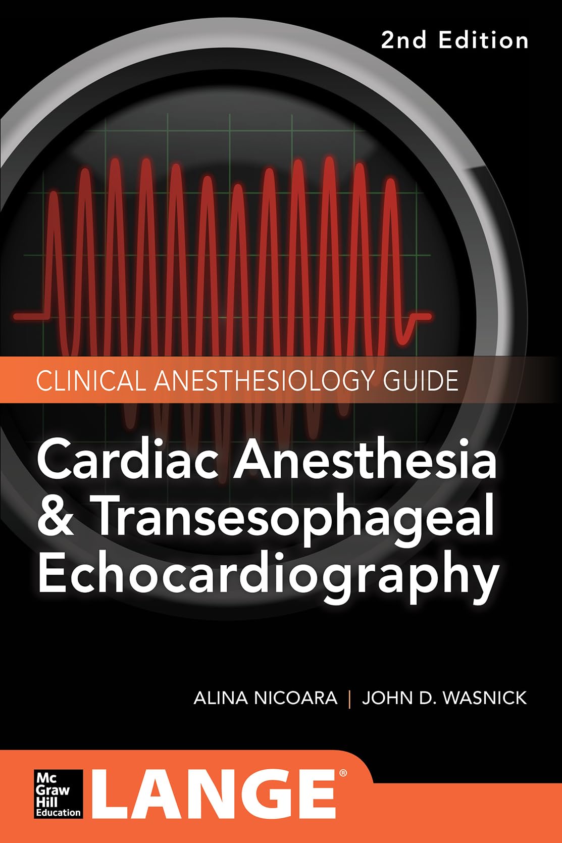 Cardiac Anesthesia and Transesophageal Echocardiography Textbook - Lange Medical Book for Cardiovascular Surgery & Critical Care | Essential Guide for Anesthesiologists, Cardiologists & Medical Students