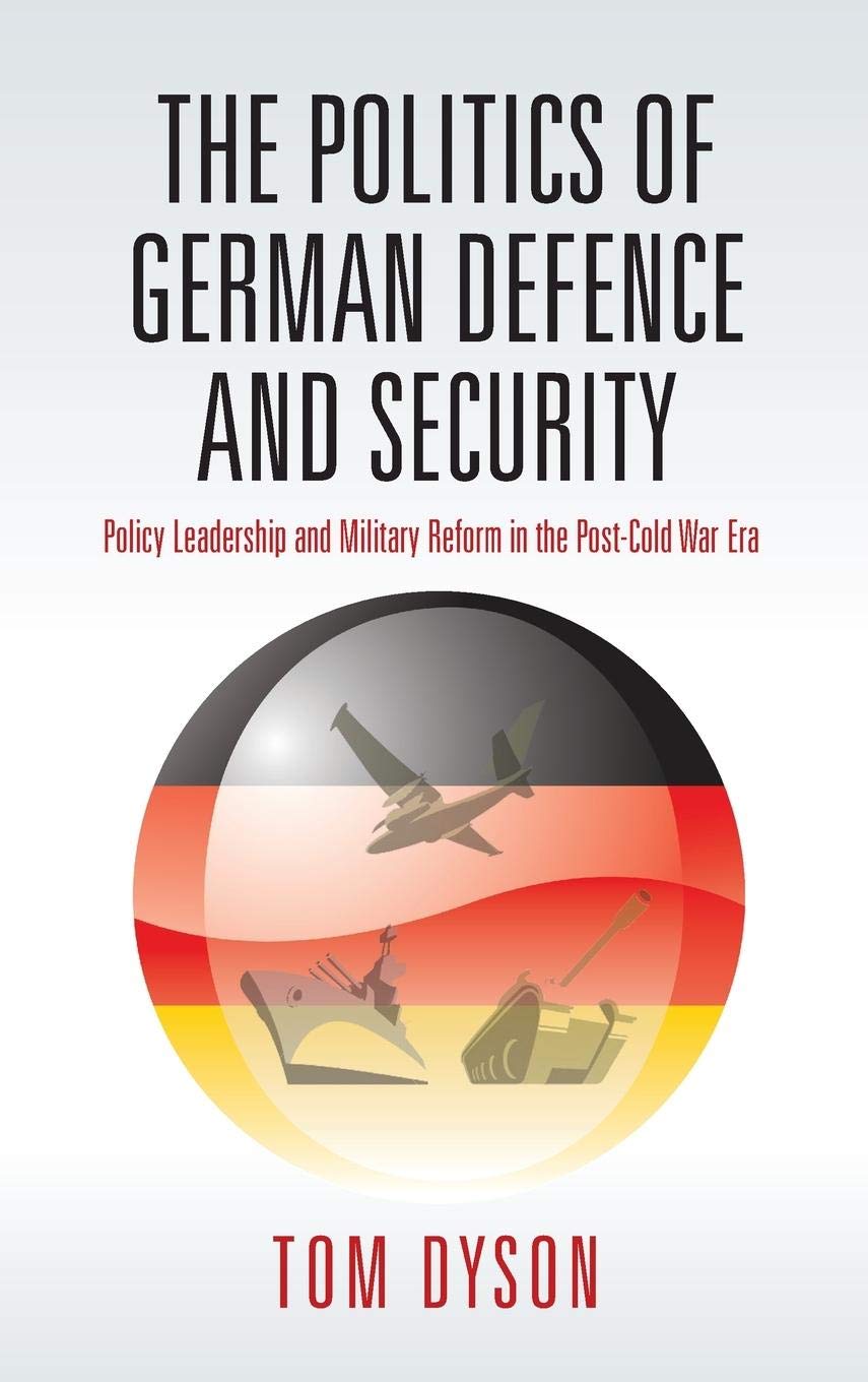 German Defense and Security Policy Leadership & Military Reform Post-Cold War Era | Geopolitical Analysis Book | For Academics, Policy Makers & History Enthusiasts