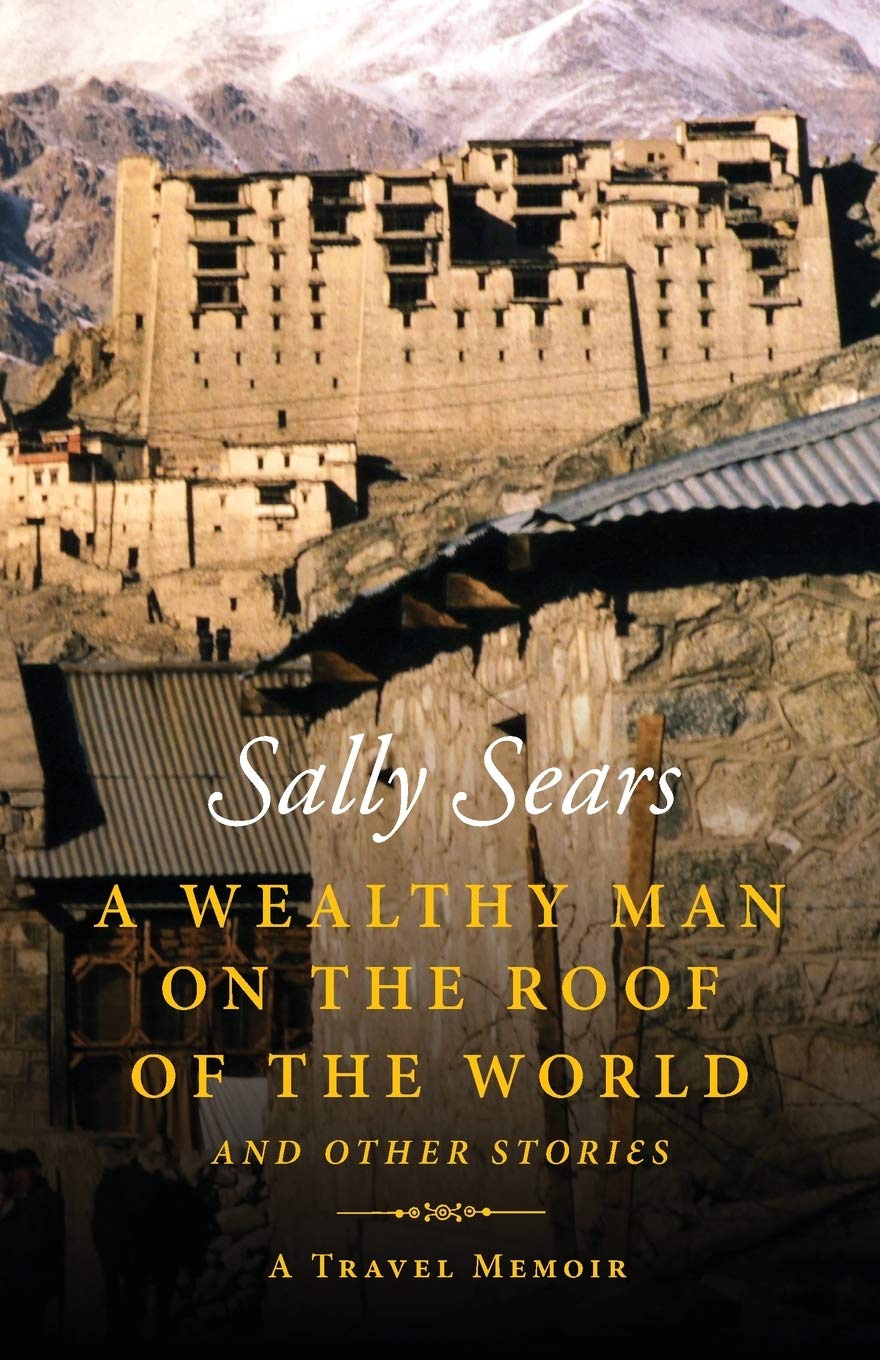 A Wealthy Man on the Roof of the World and Other Stories - Inspirational Adventure Book Collection for Travel Enthusiasts & Fiction Readers - Perfect for Reading on Vacations, Book Clubs and Gift Giving