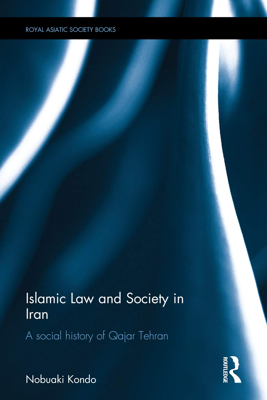 Islamic Law and Society in Iran: Social History of Qajar Tehran - Royal Asiatic Society Books | Academic Research on Middle Eastern Culture & Urban Development