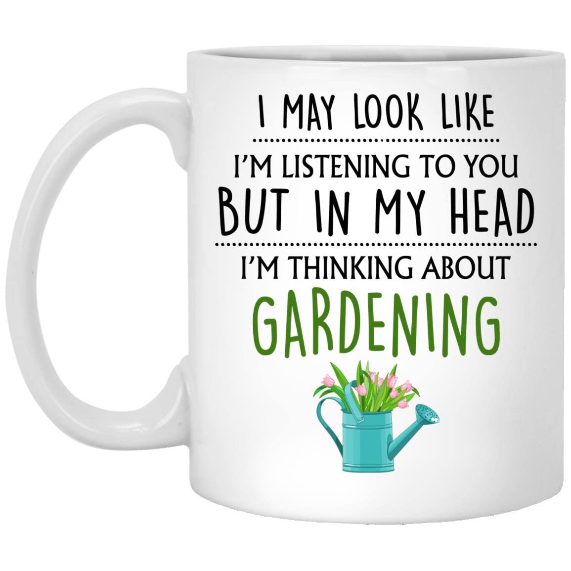 Funny Gardening Mug 11oz - Perfect Gift for Women, Men, Garden Lovers & Plant Enthusiasts - Ideal for Mother's Day, Father's Day & Birthday Presents - Great for Coffee, Tea & Relaxing in the Garden