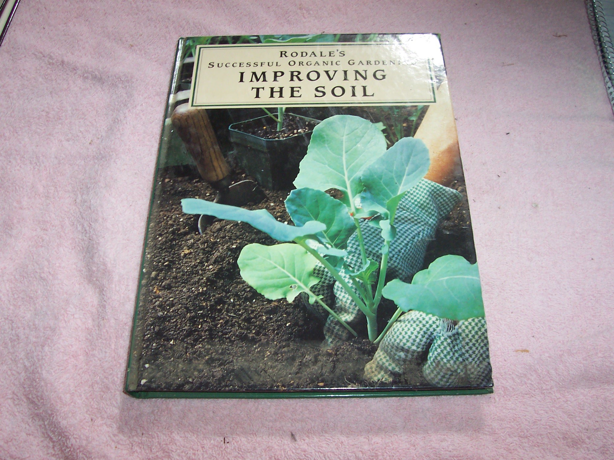 Rodale's Successful Organic Gardening: Soil Improvement Guide for Healthy Plants & Sustainable Farming | Home Garden & Farm Use