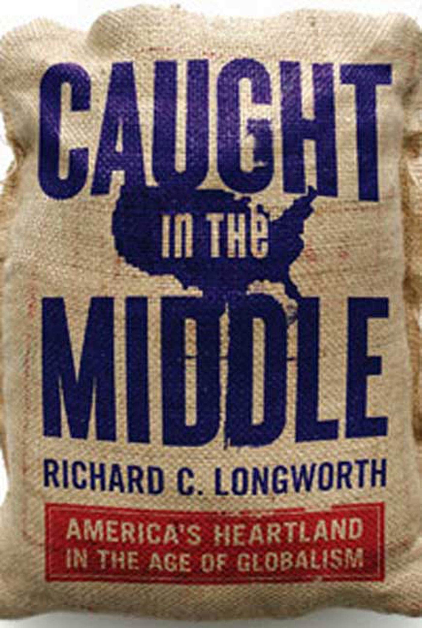 Caught in the Middle: America's Heartland in the Age of Globalism - Understanding Rural America's Economic Challenges in Globalization | Perfect for Political Science Students & Globalization Researchers