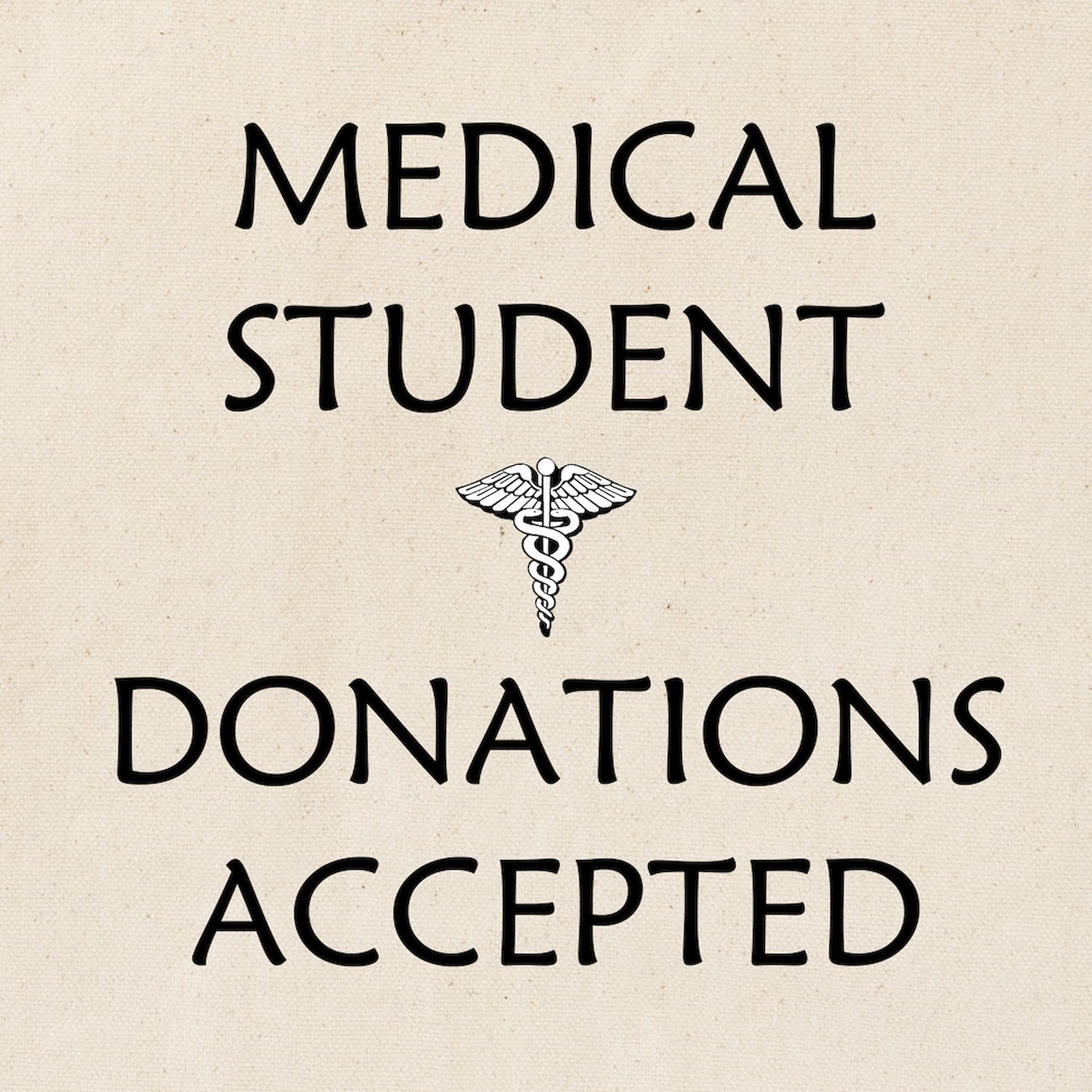 Med Student Donations Accepted Tote Bag - Natural Canvas Reusable Shopping Bag for Medical Students, School & Hospital Use