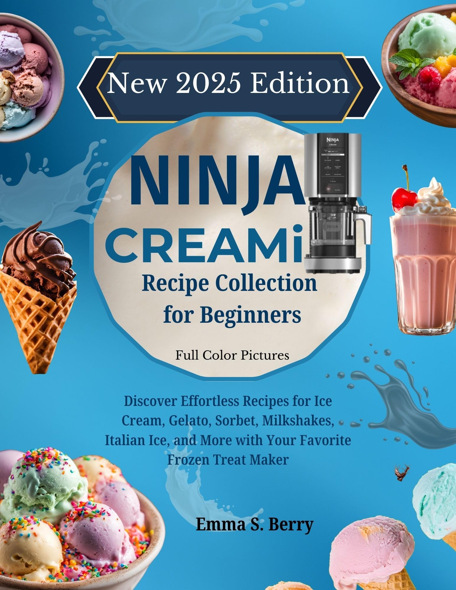 Ninja Creami Recipe Book for Beginners - Easy Homemade Ice Cream, Gelato, Sorbet & Milkshake Recipes | Perfect for Summer Treats & Family Dessert Nights