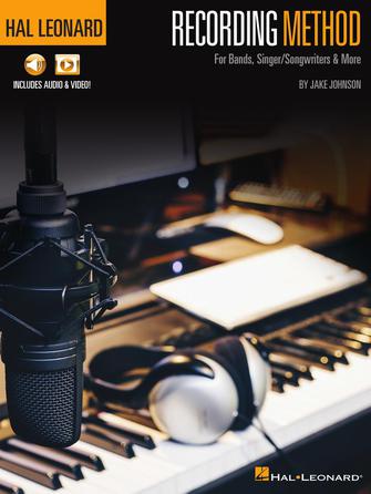 Hal Leonard Recording Method for Bands & Singer-Songwriters - Music Production Guide for Home Studios & Professional Recording