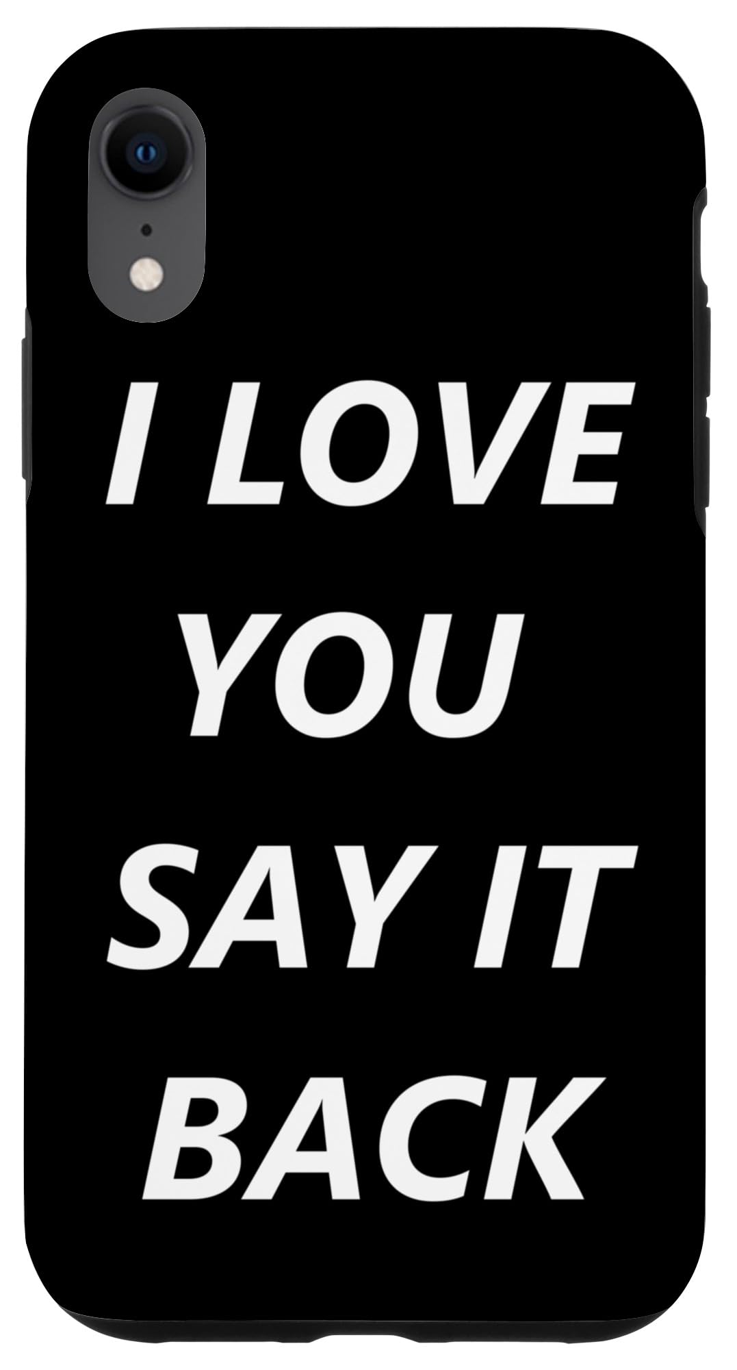 iPhone XR Phone Case - 'I Love You Say It Back' Cute Romantic Quote Cover | Perfect for Couples, Anniversaries & Valentine's Day Gifts