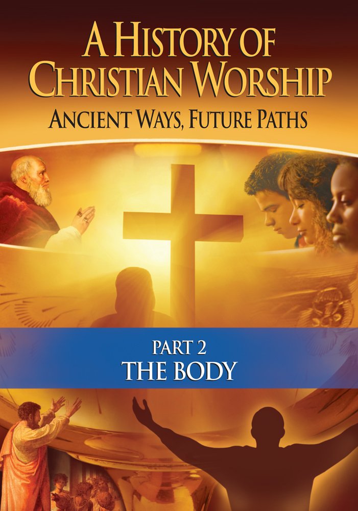The Complete History of Christian Worship: Part 2 - The Body | Christian Liturgy Study Guide | Perfect for Bible Study & Church History Research