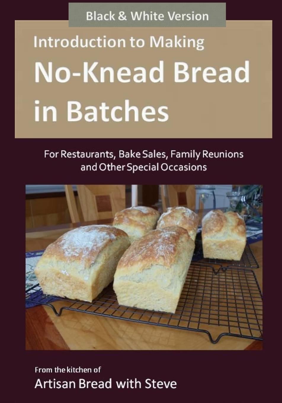 No-Knead Bread Baking Guide for Restaurants, Bake Sales & Family Gatherings - Artisan Bread Techniques by Steve | Perfect for Catering, Events & Home Baking