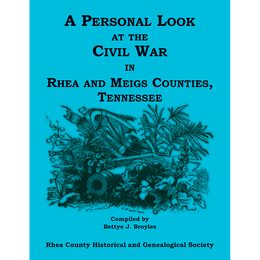 Personal Civil War History in Rhea & Meigs Counties Tennessee - Firsthand Accounts & Local Stories for History Buffs & Genealogy Research