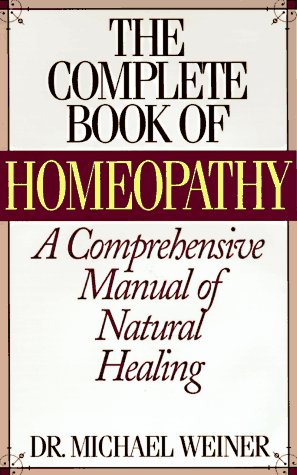 The Complete Book of Homeopathy: Natural Remedies for Everyday Ailments - Perfect for Family Wellness & Holistic Healing at Home