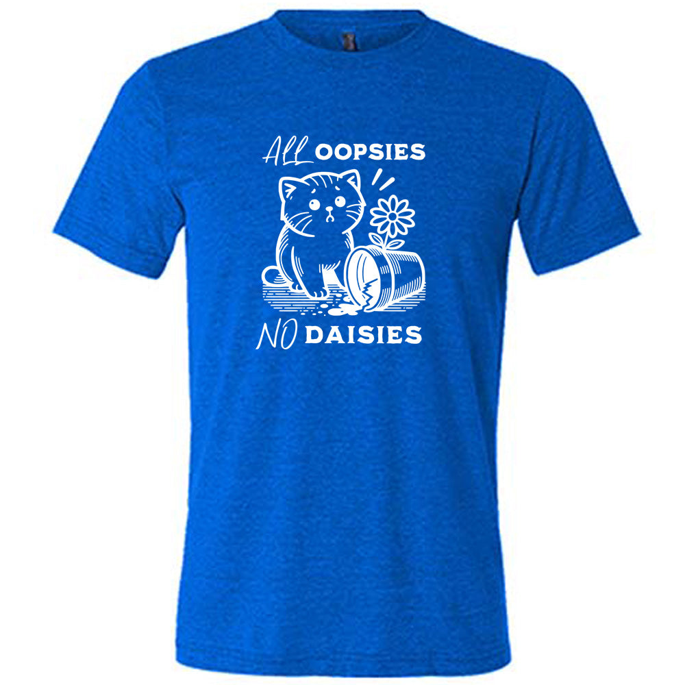 All Oopsies No Daisies Graphic T-Shirt - Unisex Cotton Tee for Casual Wear, Funny Saying Shirt for Everyday Outfits & Gifts