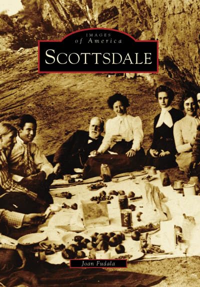 Scottsdale Arizona - Historic Photos & Stories | Images of America Book Series | Perfect for History Buffs & Local Residents