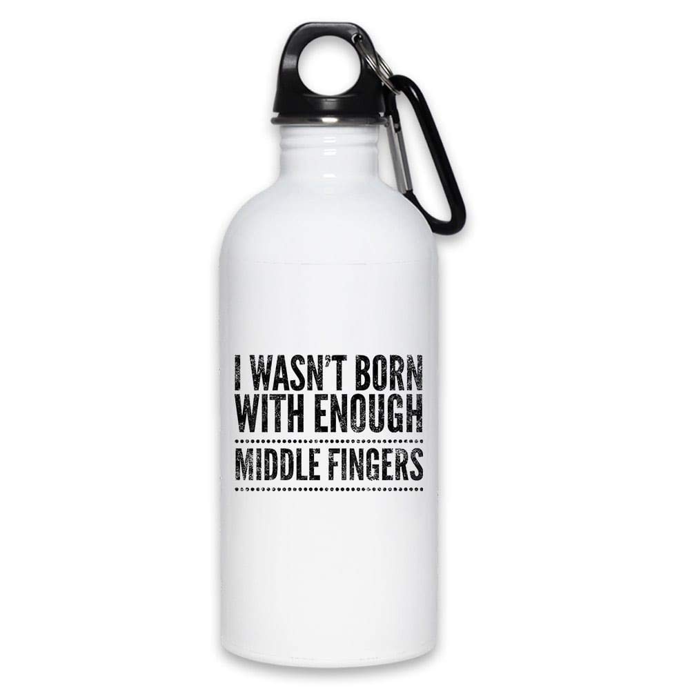 Funny Insult Water Bottle 20oz - 'I Wasn't Born With Enough Middle Fingers' Sarcastic Quote - Perfect for Office, Gym & Protest Use